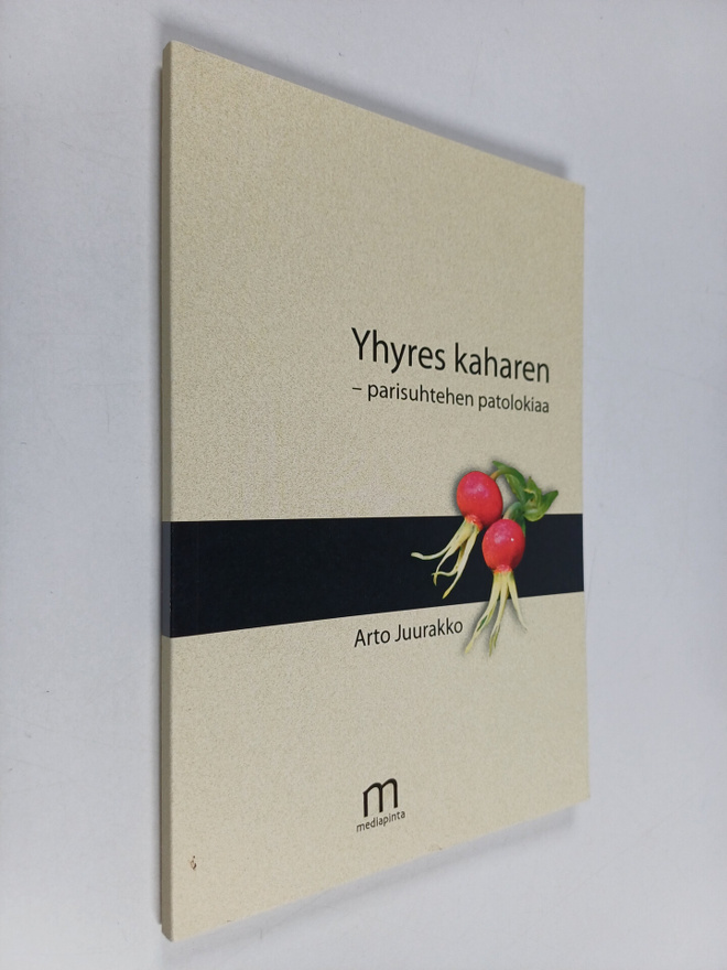 Arto Juurakko : Yhyres kaharen : parisuhtehen patolokiaa