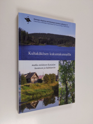 Kultakäkösen kukuntakunnailla : matka eteläisen Karjalan ...