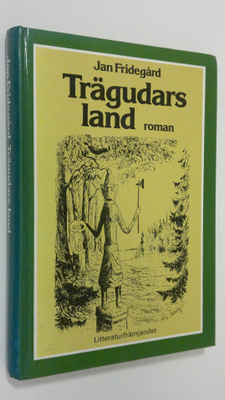 Jan Fridegård : Trägudars land : roman
