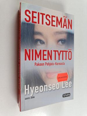 Hyeonseo Lee : Seitsemän nimen tyttö : pakoon Pohjois-Kor...