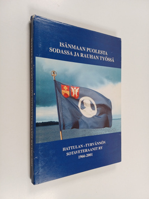Isänmaan puolesta sodassa ja rauhan työssä : Hattulan-Tyr...