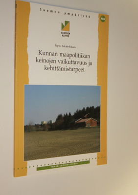 Tapio Takalo-Eskola : Kunnan maapolitiikan keinojen vaiku...