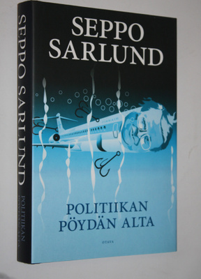 Seppo Sarlund : Politiikan pöydän alta