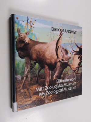 Eirik Granqvist : Eläinmuseoni = Mitt zoologiska museum =...