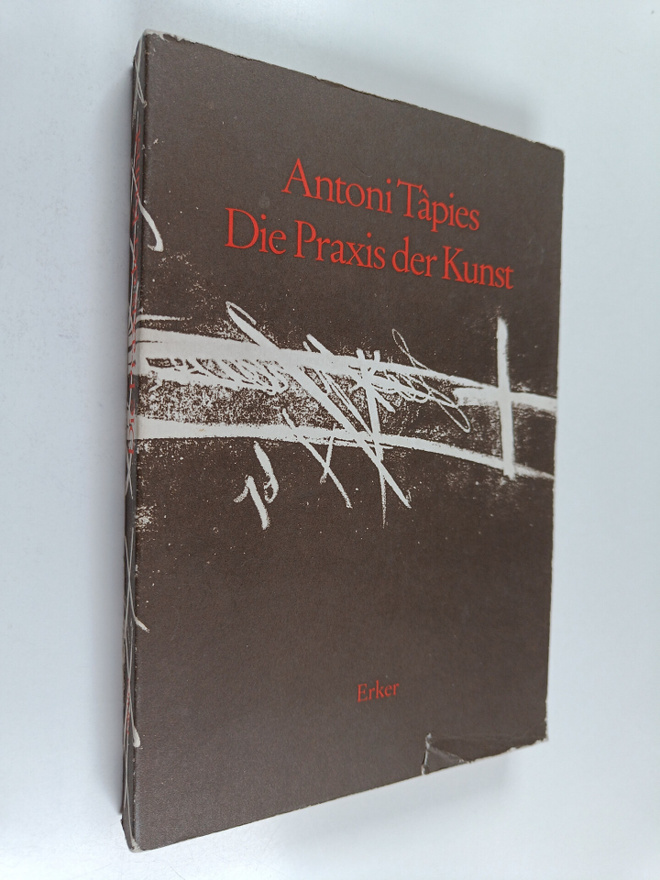 Antoni Tapies : Die Praxis der Kunst