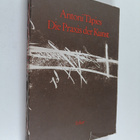 Antoni Tapies : Die Praxis der Kunst - pikkukuva 1