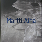 Martti Aiha. Sara Hildénin Taidemuseo 2008. 256 s. - pikkukuva 1