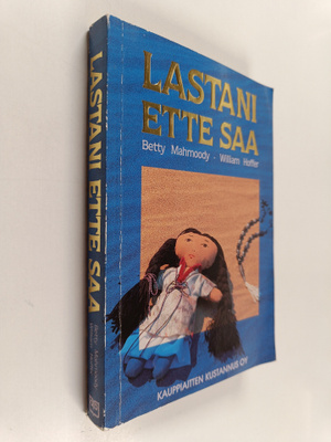 Betty Mahmoody ym. : Lastani ette saa