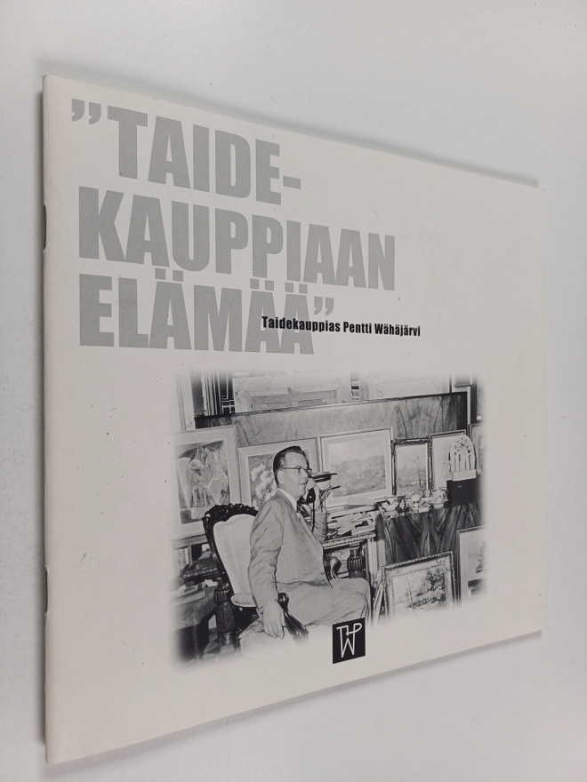 Pentti Wähäjärvi : Taidekauppiaan elämää