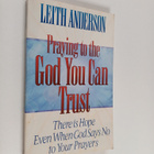 Leith Anderson : Praying to the god you can trust - pikkukuva 1