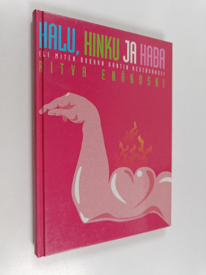 Ritva Enäkoski : Halu, hinku ja haba : miten bodaan kanti...