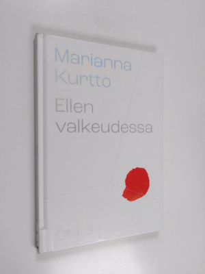 Marianna Kurtto : Ellen valkeudessa