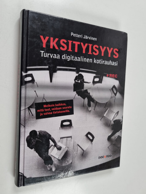 Petteri Järvinen : Yksityisyys : turvaa digitaalinen koti...