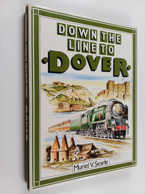 Muriel Vivienne Searle : Down the Line to Dover : A Picto...