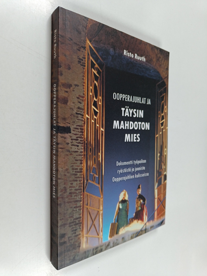 Risto T. Ruuth : Oopperajuhlat ja täysin mahdoton mies : ...