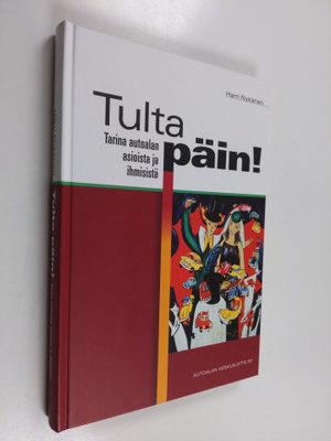 Harri Nykänen : Tulta päin! : tarina autoalan asioista ja...