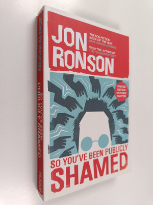 Jon Ronson : So you've been publicly shamed