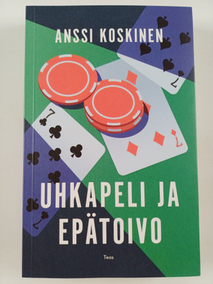 Anssi Koskinen : Uhkapeli ja epätoivo