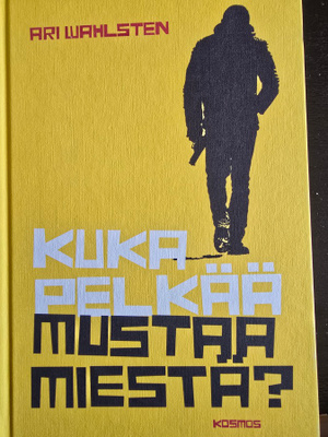 Ari Wahlsten: Kuka Pelkää Mustaa Miestä