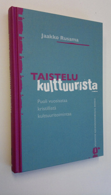 Jaakko Rusama : Taistelu kulttuurista : puoli vuosisataa ...