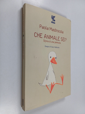 Paola Mastrocola : Che animale sei? : storia di una pennuta