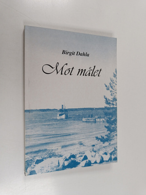 Birgit Dahla : Mot målet : en skärgårdsflickas väg