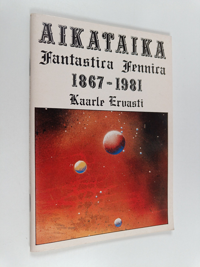 Kaarle Ervasti : Aikataika : fantastica Fennica 1867-1981
