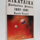 Kaarle Ervasti : Aikataika : fantastica Fennica 1867-1981 - pikkukuva 1