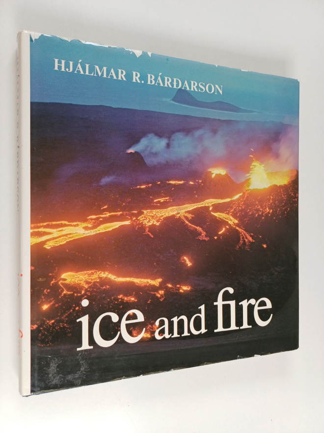 Hjalmar R. Bardarson : Ice and fire : contrasts of Icelan...