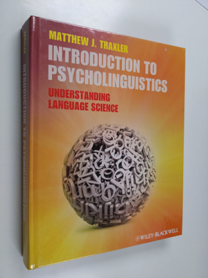 Matthew J. Traxler : Introduction to psycholinguistics : ...
