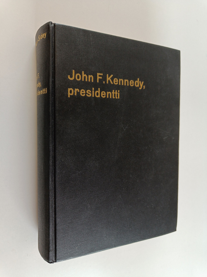 Hugh Sidey : John F. Kennedy, presidentti