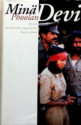 Minä Phoolan Devi Intian bandiittikuningatteren hurja elämä