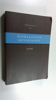 Mikko Kautto : Suomalaisten hyvinvointi 2006
