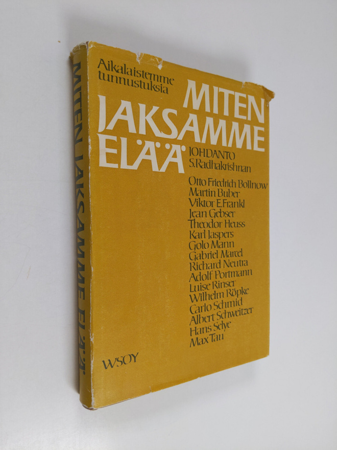 Miten jaksamme elää : aikalaistemme ajatuksia ja tunnustu...