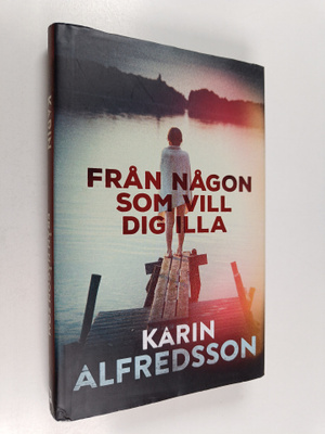 Karin Alfredsson : Från någon som vill dig illa