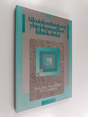 Risto Rinne : Aikuiskoulutuksen yhteiskunnalliset lähtöko...