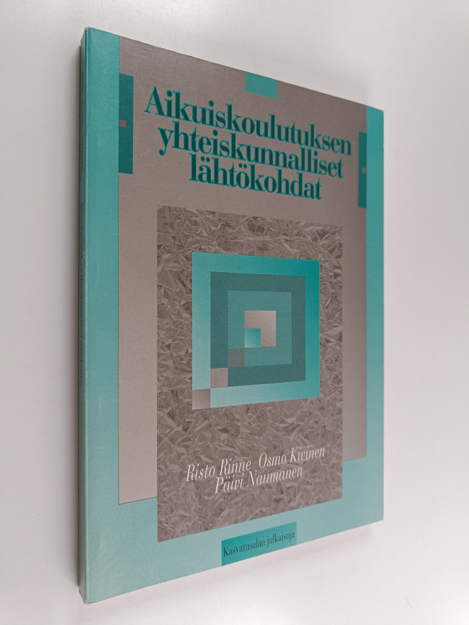 Risto Rinne : Aikuiskoulutuksen yhteiskunnalliset lähtöko...