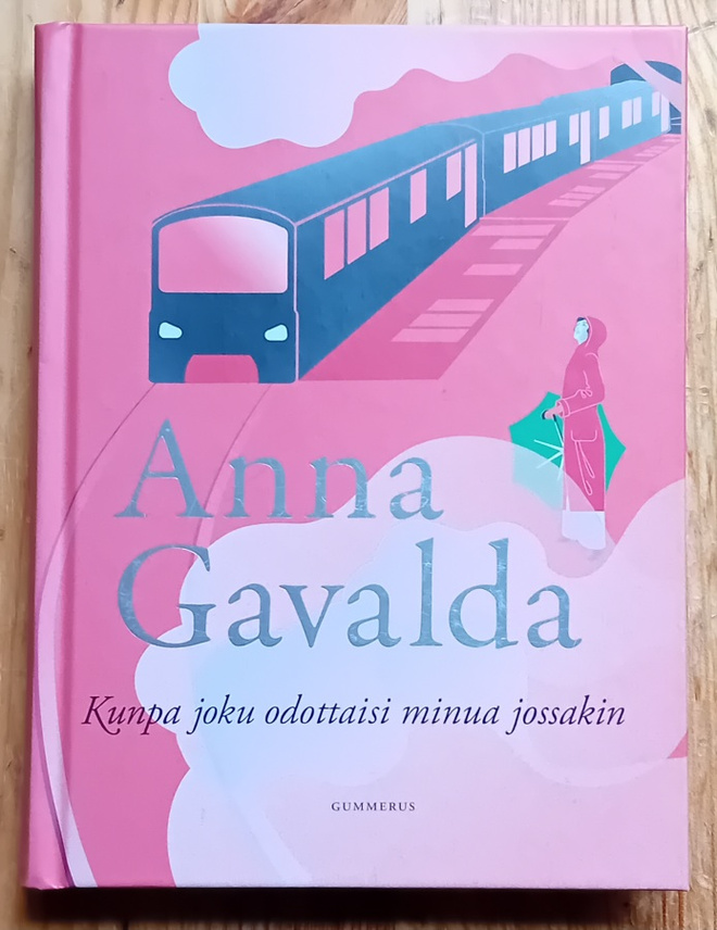Anna Gavalda - Kunpa joku odottaisi minua jossakin