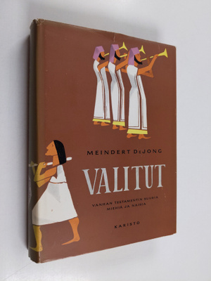 Meindert DeJong : Valitut : Vanhan testamentin suuria mie...