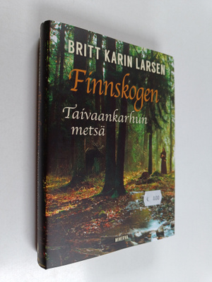 Britt Karin Larsen : Finnskogen, taivaankarhun metsä