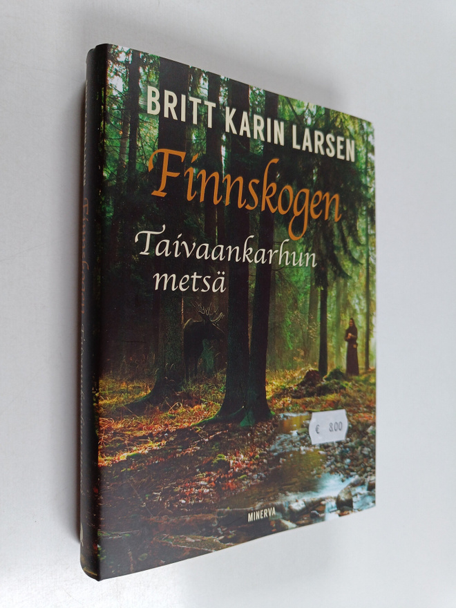 Britt Karin Larsen : Finnskogen, taivaankarhun metsä