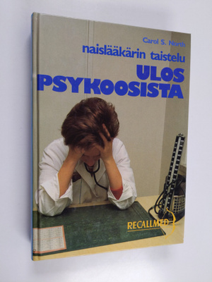 Carol S. North : Naislääkärin taistelu ulos psykoosista