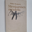 Walter Benjamin : Messiaanisen sirpaleita : kirjoituksia ... - pikkukuva 1