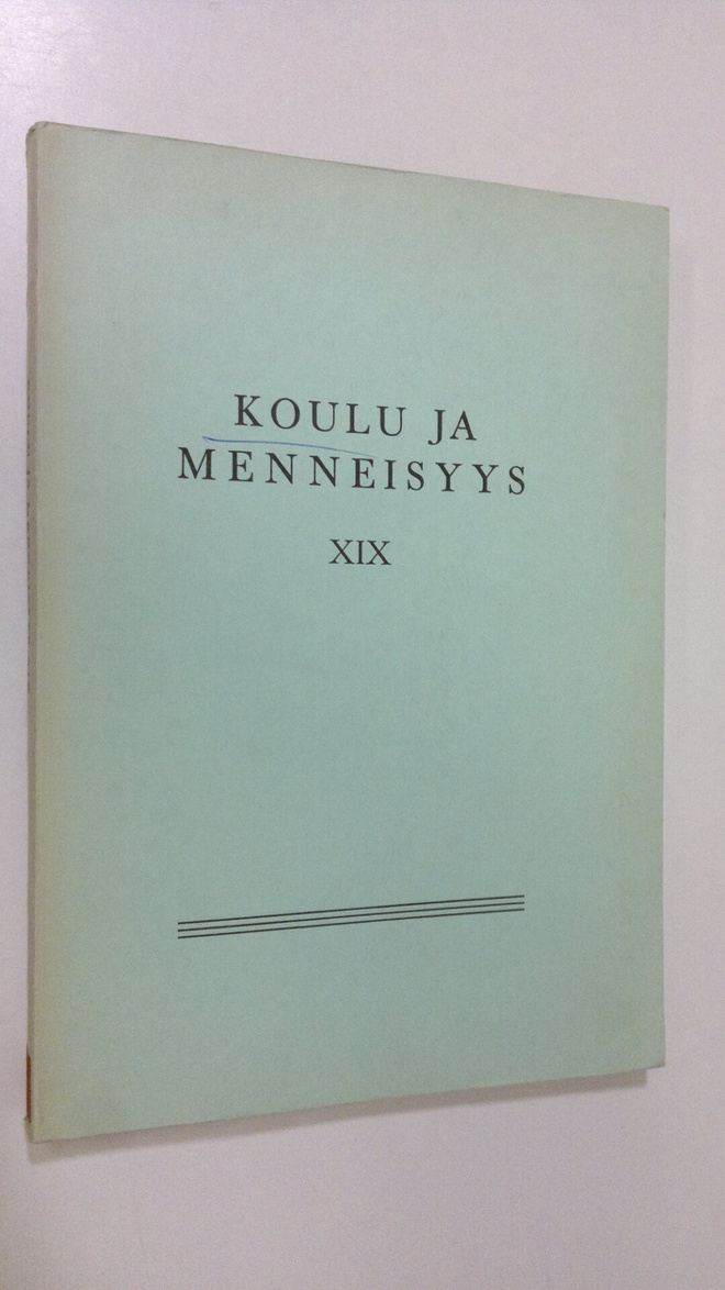 Koulu ja menneisyys XIX : Suomen kouluhistoriallisen seur...