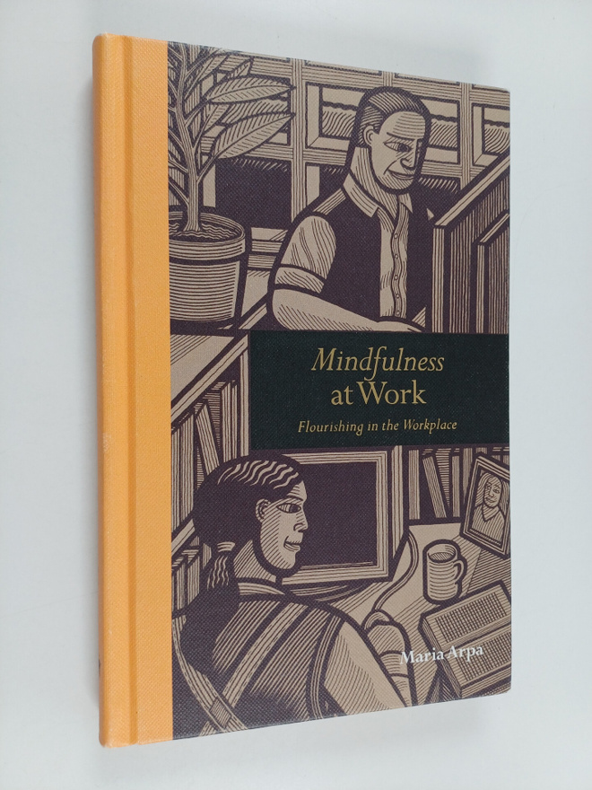 Maria Arpa : Mindfulness at Work - Flourishing in the Wor...