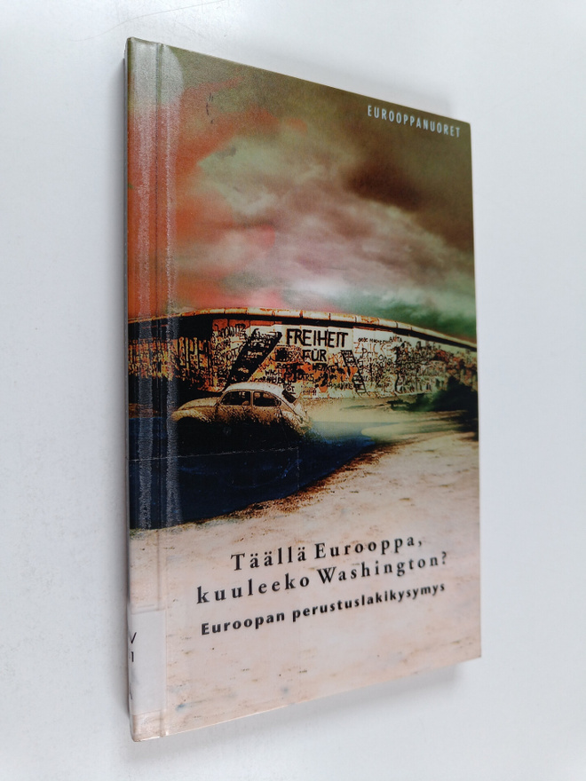Täällä Eurooppa, kuuleeko Washington : Euroopan perustusl...