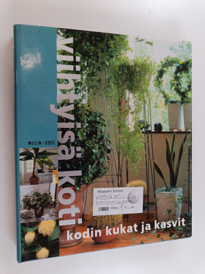 Viihtyisä koti : Kodin kukat ja kasvit