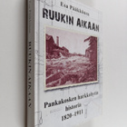 Esa Pääkkönen : Ruukin aikaan : Pankakosken harkkohytin h... - pikkukuva 1