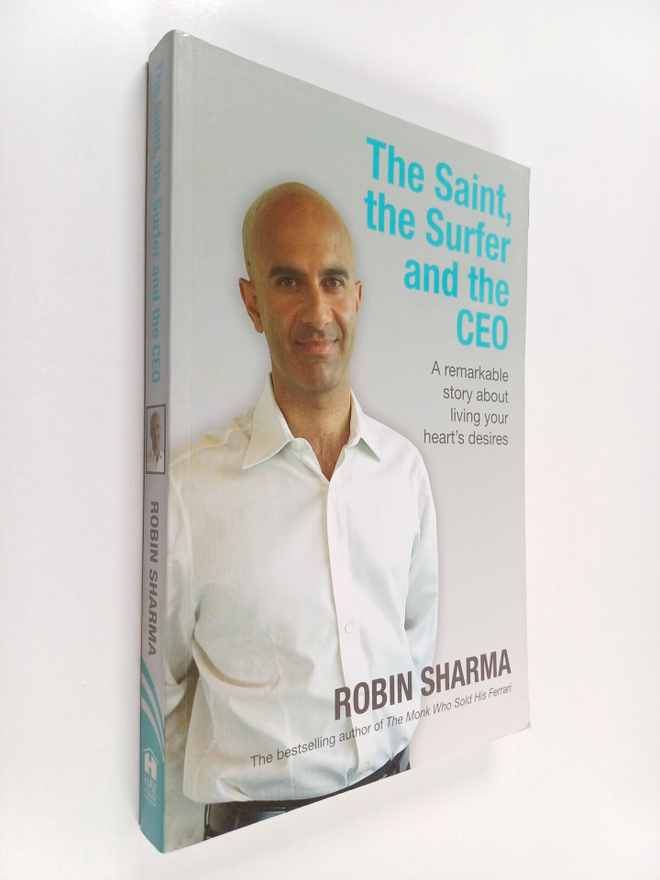 Robin Sharma : The Saint, The Surfer and The CEO: A Remar...