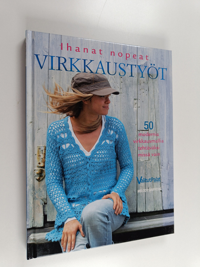 Melody Griffiths : Ihanat nopeat virkkaustyöt : 50 modern...